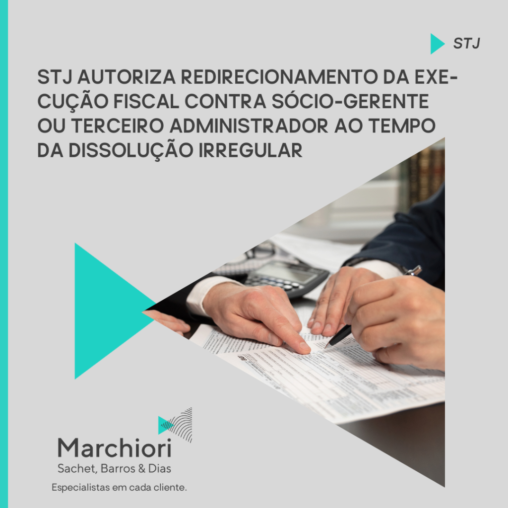 Stj Autoriza Redirecionamento De Execução Fiscal Contra Sócio Gerente Ou Terceiro Administrador 7157